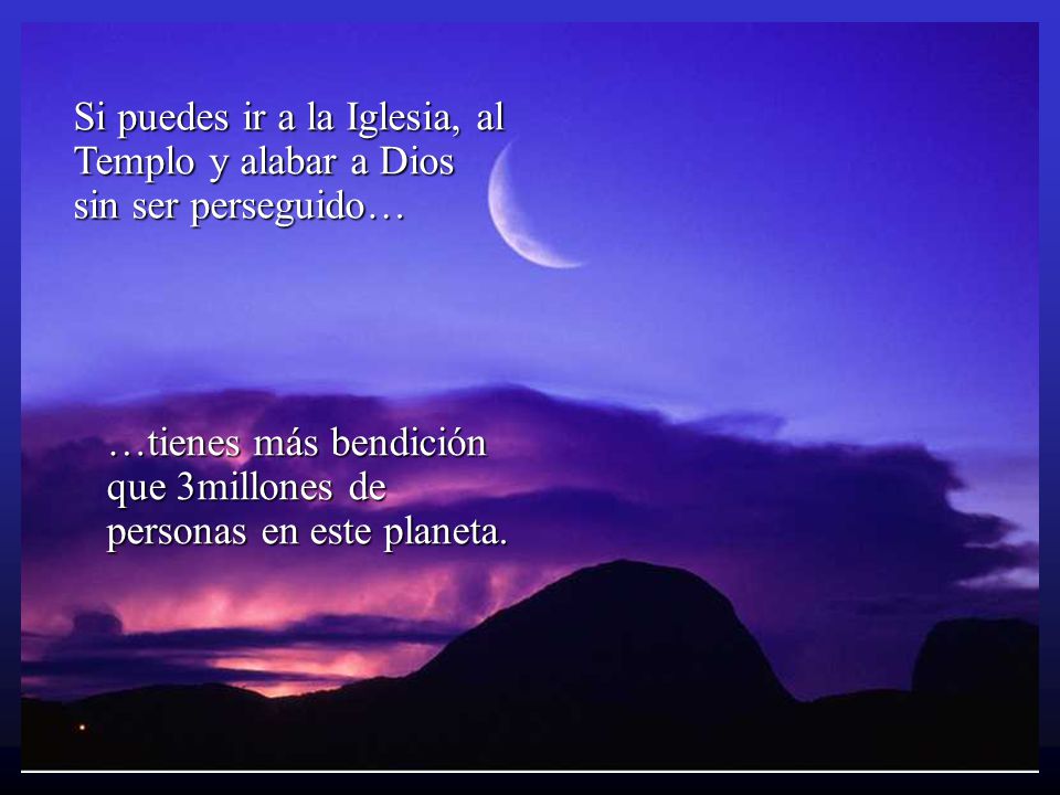 Si puedes ir a la Iglesia, al Templo y alabar a Dios