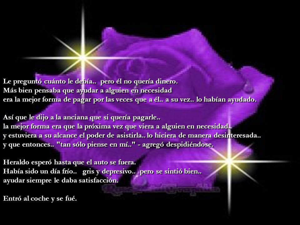 Le preguntó cuánto le debía. pero él no quería dinero