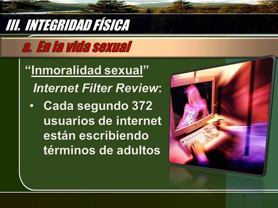 III. INTEGRIDAD FÍSICA Inmoralidad sexual Internet Filter Review: