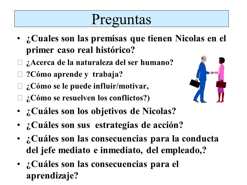Preguntas ¿Cuales son las premisas que tienen Nicolas en el primer caso real histórico ¿Acerca de la naturaleza del ser humano