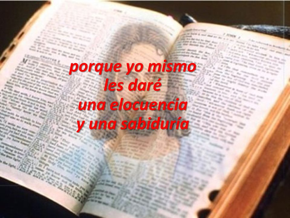 porque yo mismo les daré una elocuencia y una sabiduría