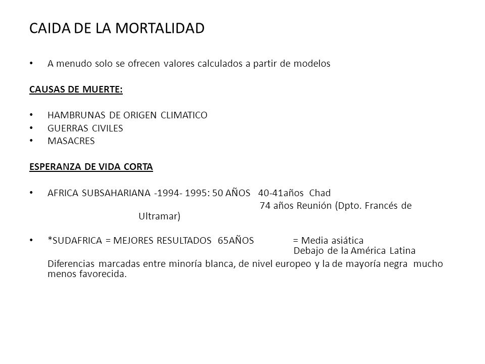CAIDA DE LA MORTALIDAD A menudo solo se ofrecen valores calculados a partir de modelos. CAUSAS DE MUERTE: