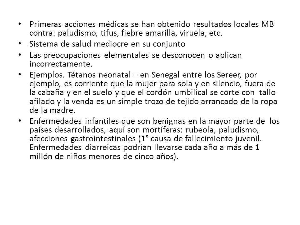 Primeras acciones médicas se han obtenido resultados locales MB contra: paludismo, tifus, fiebre amarilla, viruela, etc.
