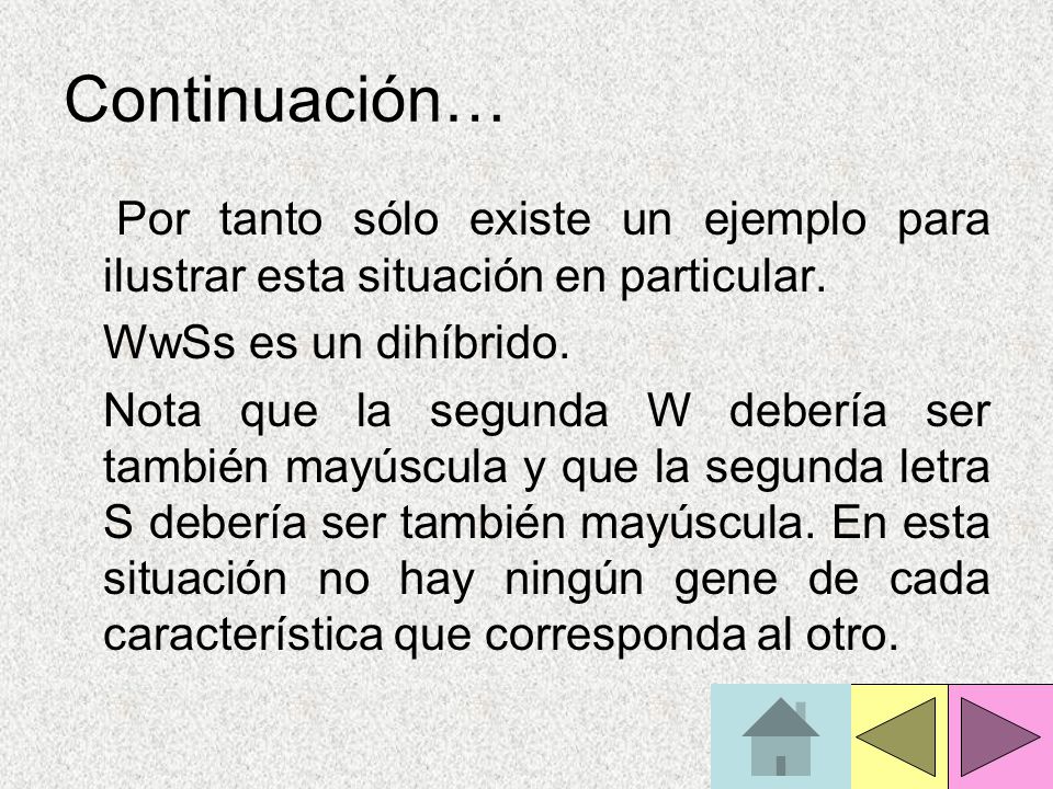 Continuación… Por tanto sólo existe un ejemplo para ilustrar esta situación en particular. WwSs es un dihíbrido.