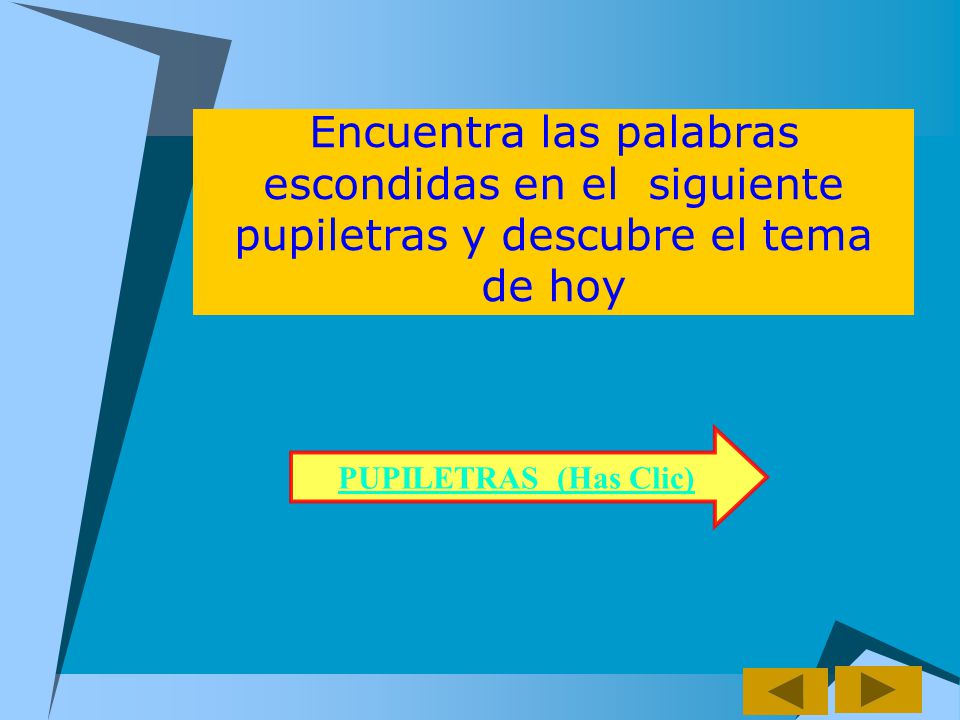 Encuentra las palabras escondidas en el siguiente pupiletras y descubre el tema de hoy