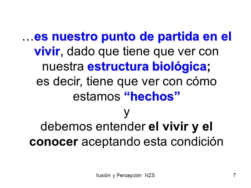 es decir, tiene que ver con cómo estamos hechos y