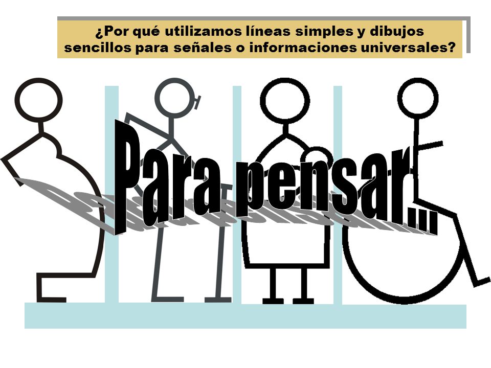 ¿Por qué utilizamos líneas simples y dibujos sencillos para señales o informaciones universales