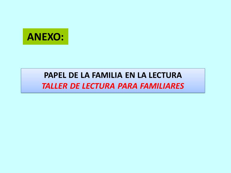 PAPEL DE LA FAMILIA EN LA LECTURA TALLER DE LECTURA PARA FAMILIARES