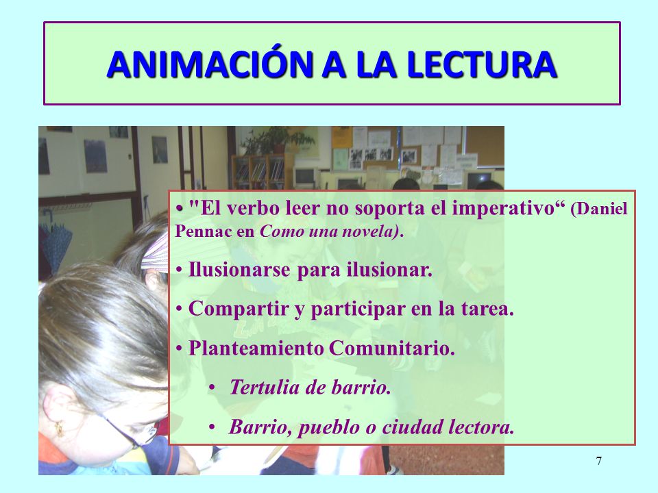 ANIMACIÓN A LA LECTURA El verbo leer no soporta el imperativo (Daniel Pennac en Como una novela).