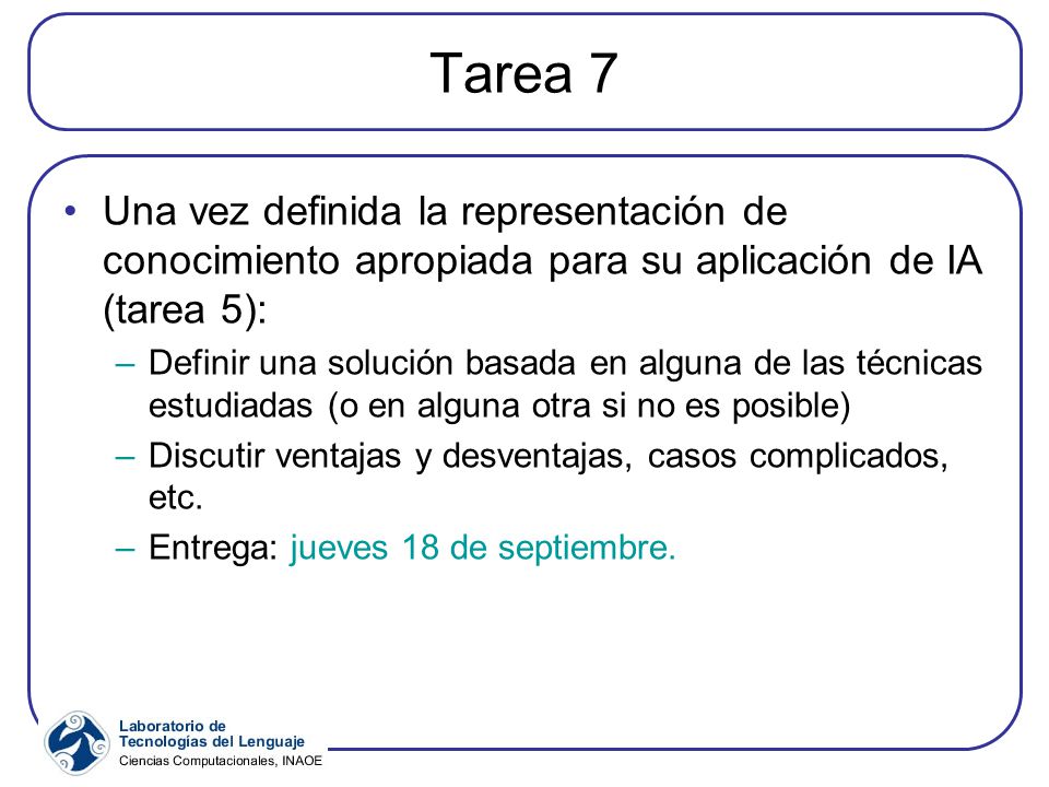 Tarea 7 Una vez definida la representación de conocimiento apropiada para su aplicación de IA (tarea 5):