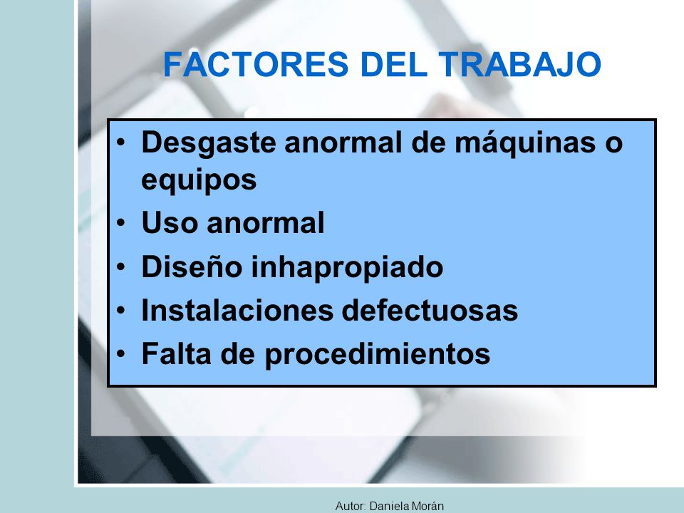 FACTORES DEL TRABAJO Desgaste anormal de máquinas o equipos