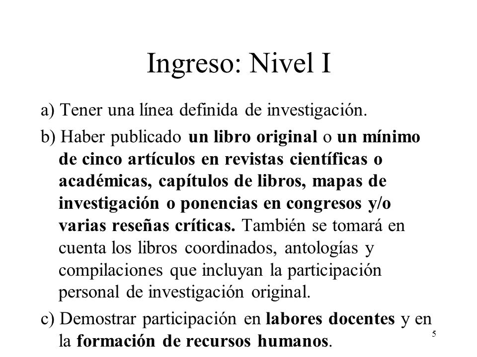 Ingreso: Nivel I a) Tener una línea definida de investigación.