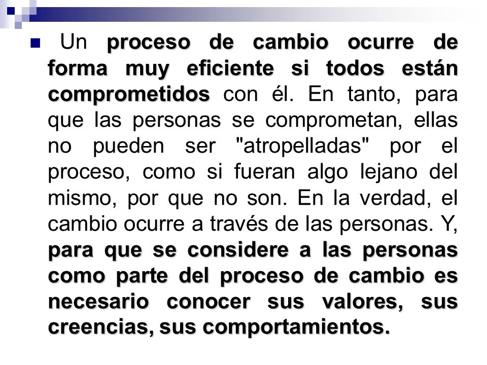 Un proceso de cambio ocurre de forma muy eficiente si todos están comprometidos con él.