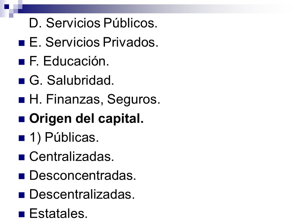D. Servicios Públicos. E. Servicios Privados. F. Educación. G. Salubridad. H. Finanzas, Seguros.