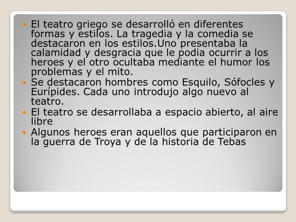 El teatro griego se desarrolló en diferentes formas y estilos
