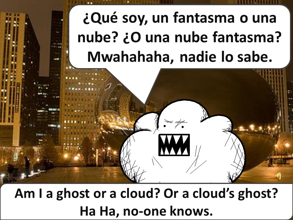 Am I a ghost or a cloud Or a cloud’s ghost