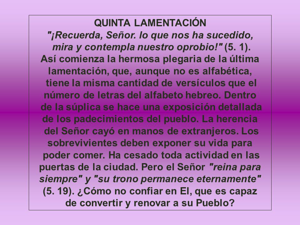 QUINTA LAMENTACIÓN ¡Recuerda, Señor. lo que nos ha sucedido,