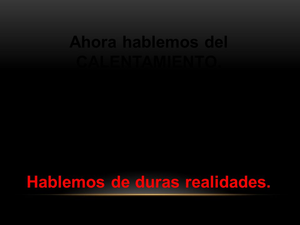 Ahora hablemos del CALENTAMIENTO. ¿Qué pasara en los próximos 50 años…