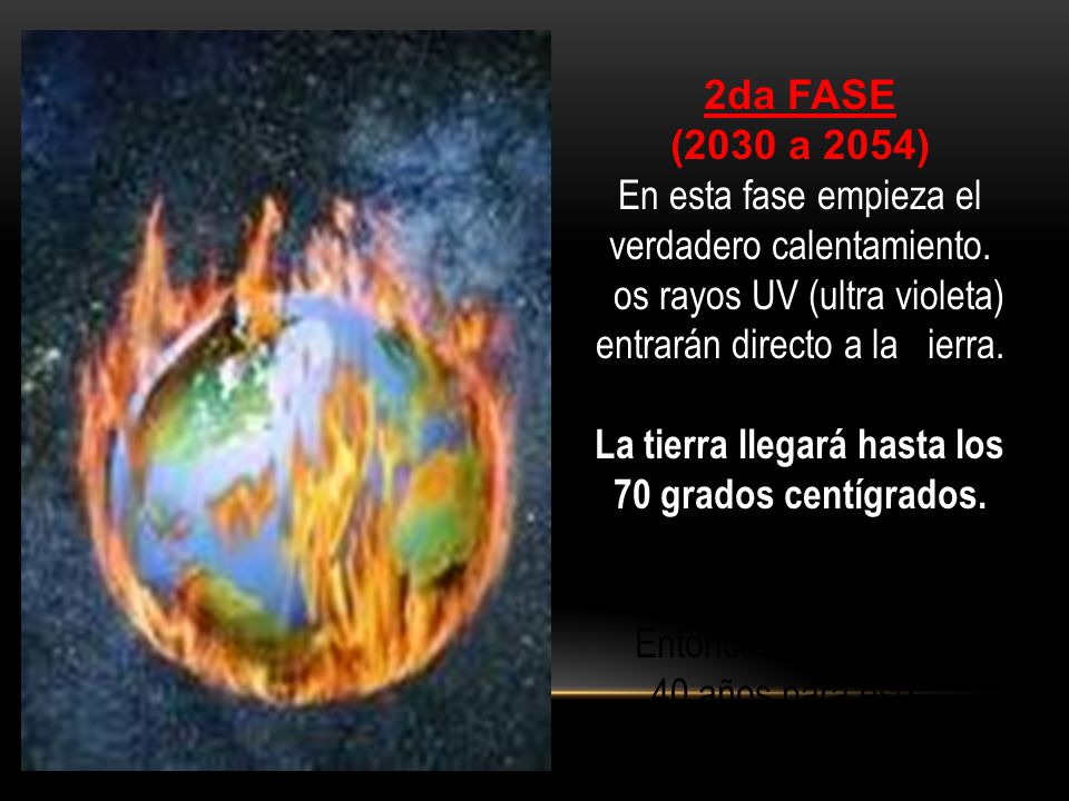 2da FASE (2030 a 2054) En esta fase empieza el verdadero calentamiento
