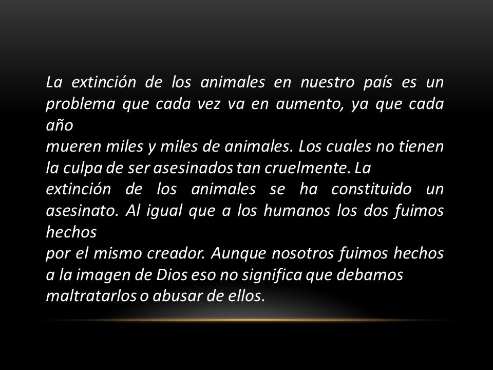 La extinción de los animales en nuestro país es un problema que cada vez va en aumento, ya que cada año
