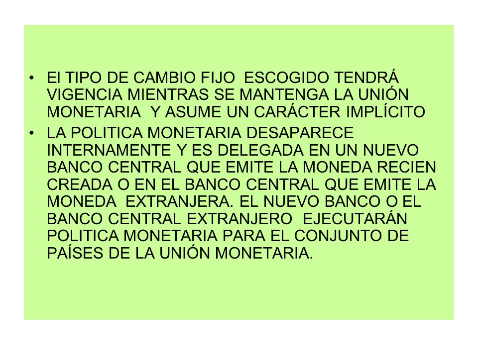 El TIPO DE CAMBIO FIJO ESCOGIDO TENDRÁ VIGENCIA MIENTRAS SE MANTENGA LA UNIÓN MONETARIA Y ASUME UN CARÁCTER IMPLÍCITO