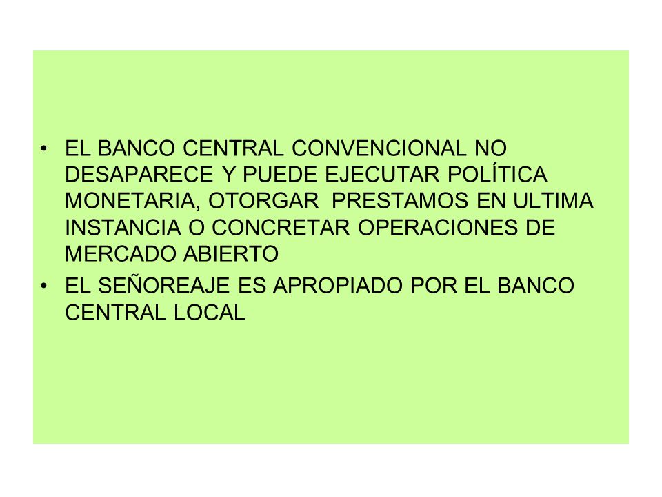 EL BANCO CENTRAL CONVENCIONAL NO DESAPARECE Y PUEDE EJECUTAR POLÍTICA MONETARIA, OTORGAR PRESTAMOS EN ULTIMA INSTANCIA O CONCRETAR OPERACIONES DE MERCADO ABIERTO