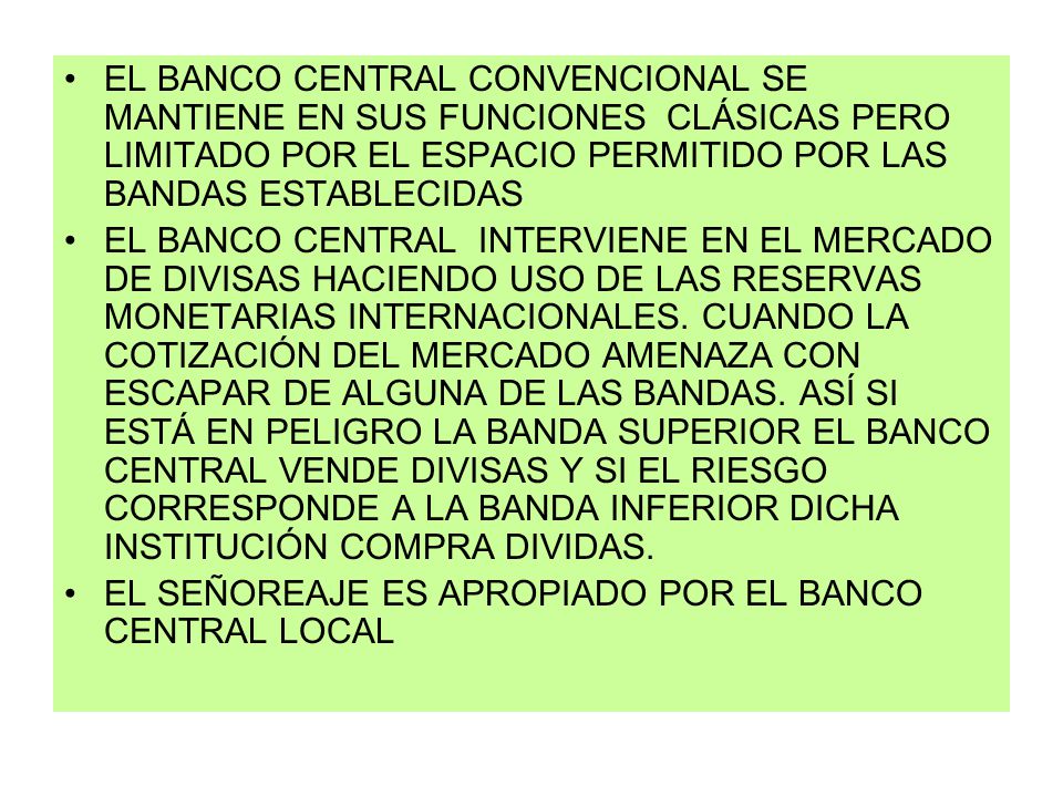 EL BANCO CENTRAL CONVENCIONAL SE MANTIENE EN SUS FUNCIONES CLÁSICAS PERO LIMITADO POR EL ESPACIO PERMITIDO POR LAS BANDAS ESTABLECIDAS