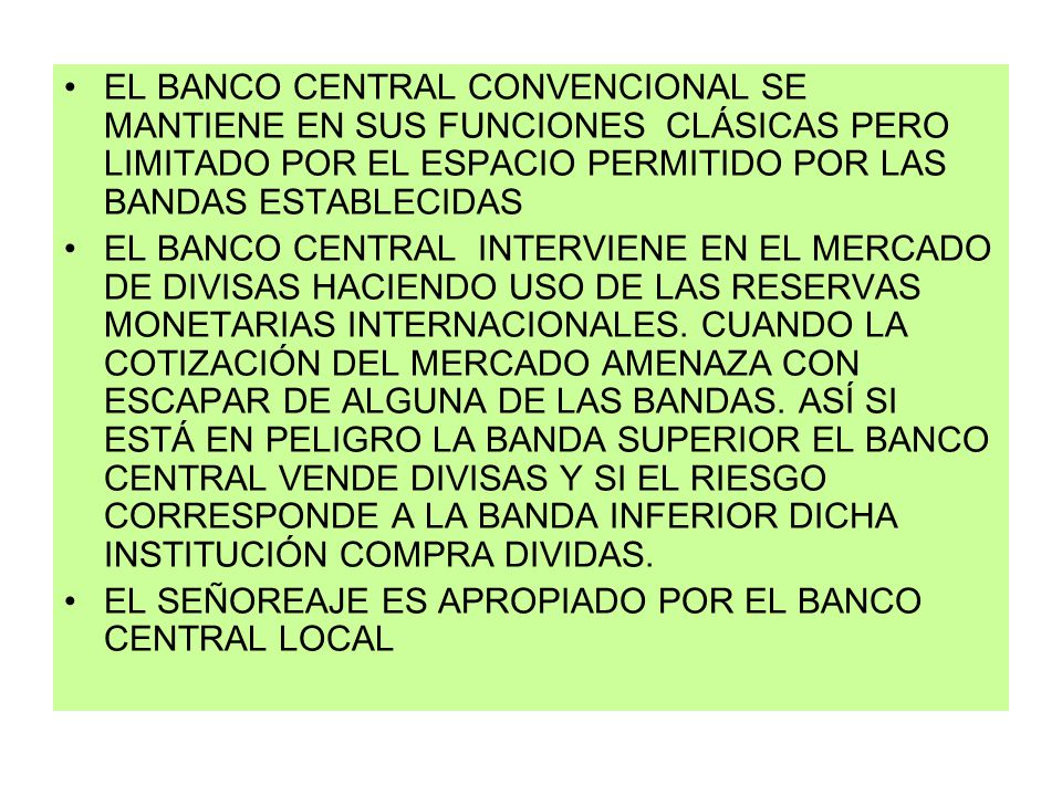 EL BANCO CENTRAL CONVENCIONAL SE MANTIENE EN SUS FUNCIONES CLÁSICAS PERO LIMITADO POR EL ESPACIO PERMITIDO POR LAS BANDAS ESTABLECIDAS