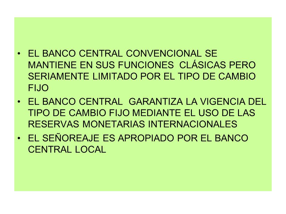 EL BANCO CENTRAL CONVENCIONAL SE MANTIENE EN SUS FUNCIONES CLÁSICAS PERO SERIAMENTE LIMITADO POR EL TIPO DE CAMBIO FIJO