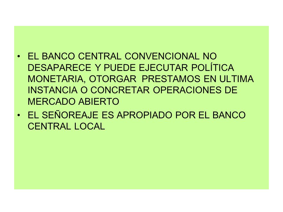 EL BANCO CENTRAL CONVENCIONAL NO DESAPARECE Y PUEDE EJECUTAR POLÍTICA MONETARIA, OTORGAR PRESTAMOS EN ULTIMA INSTANCIA O CONCRETAR OPERACIONES DE MERCADO ABIERTO