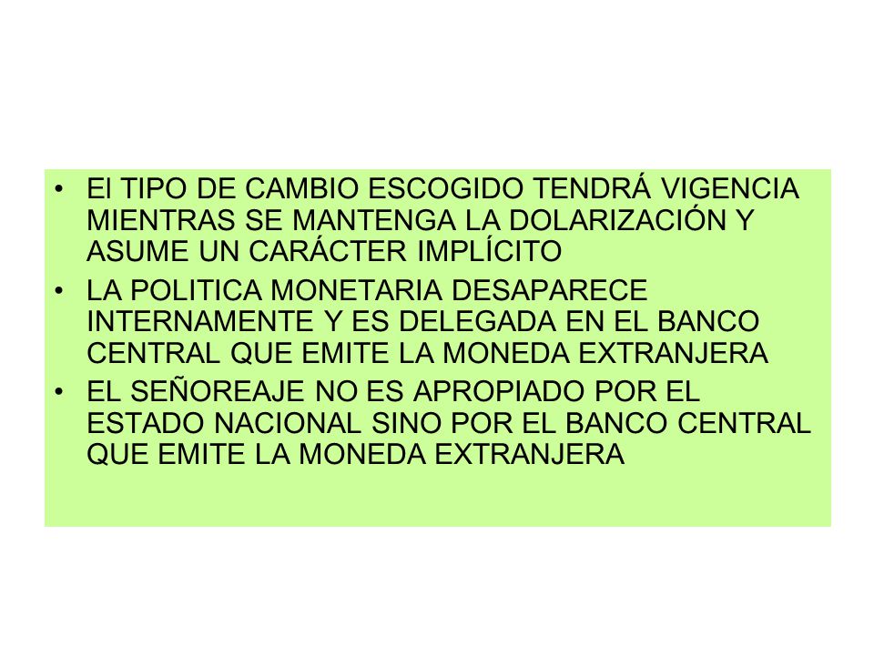 El TIPO DE CAMBIO ESCOGIDO TENDRÁ VIGENCIA MIENTRAS SE MANTENGA LA DOLARIZACIÓN Y ASUME UN CARÁCTER IMPLÍCITO
