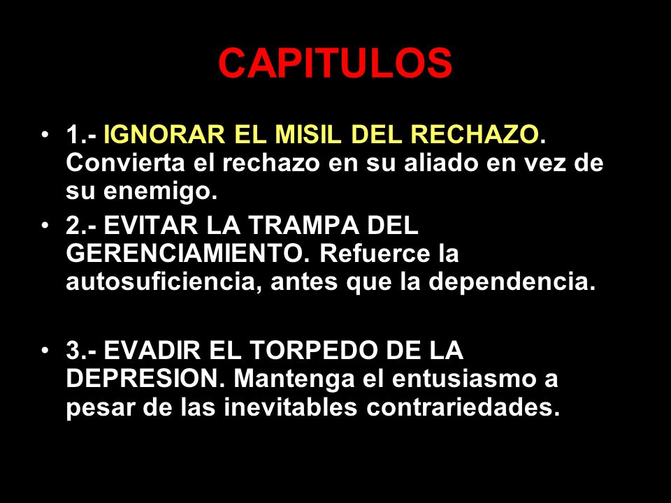 CAPITULOS 1.- IGNORAR EL MISIL DEL RECHAZO. Convierta el rechazo en su aliado en vez de su enemigo.