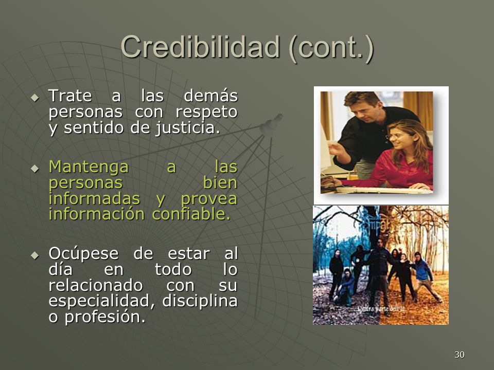 Credibilidad (cont.) Trate a las demás personas con respeto y sentido de justicia.