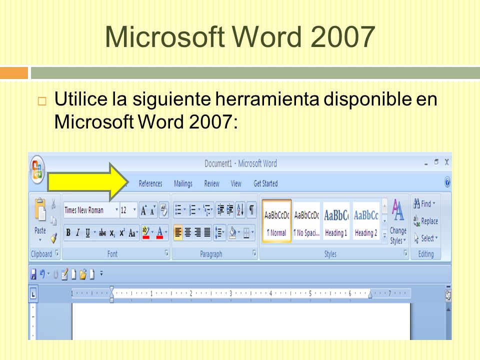Microsoft Word 2007 Utilice la siguiente herramienta disponible en Microsoft Word 2007:
