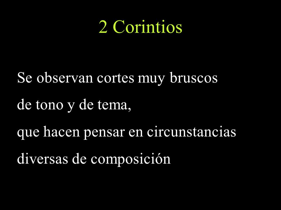 2 Corintios Se observan cortes muy bruscos de tono y de tema,