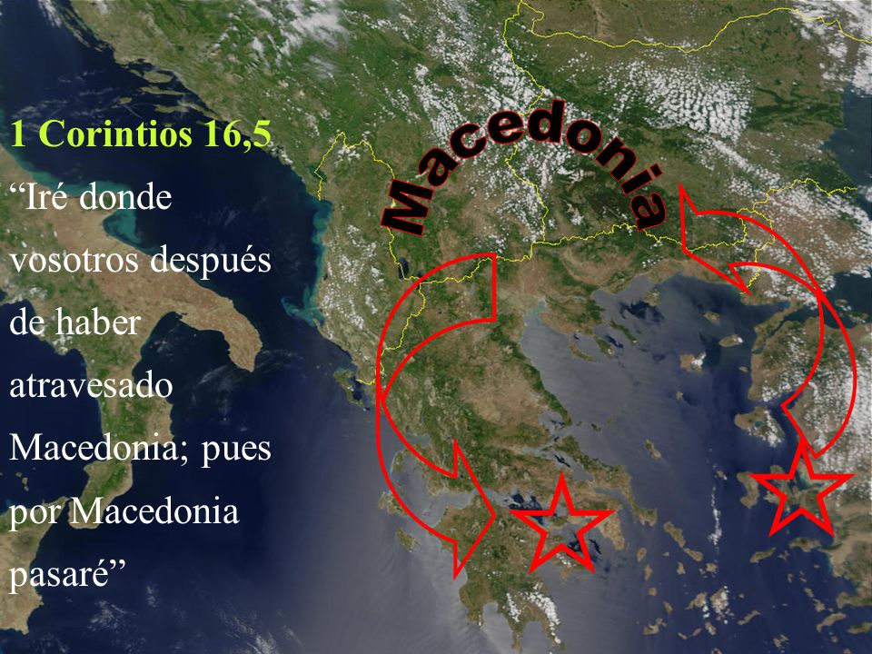1 Corintios 16,5 Iré donde vosotros después de haber atravesado Macedonia; pues por Macedonia pasaré