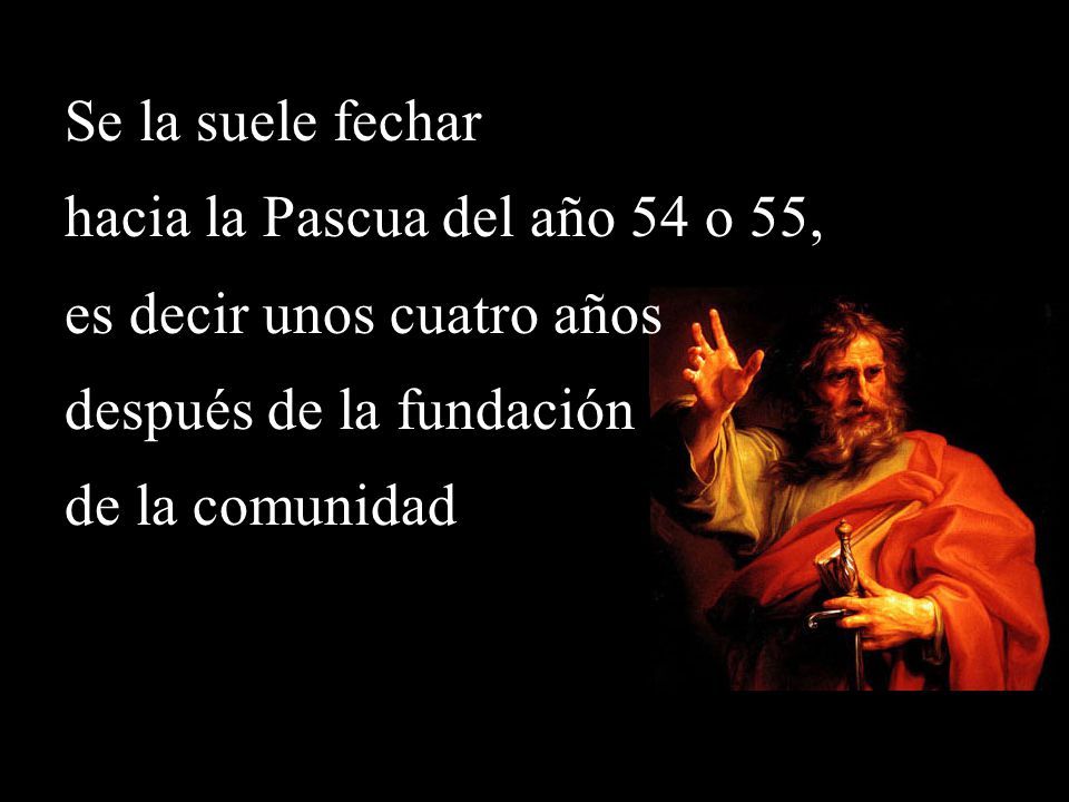 hacia la Pascua del año 54 o 55, es decir unos cuatro años