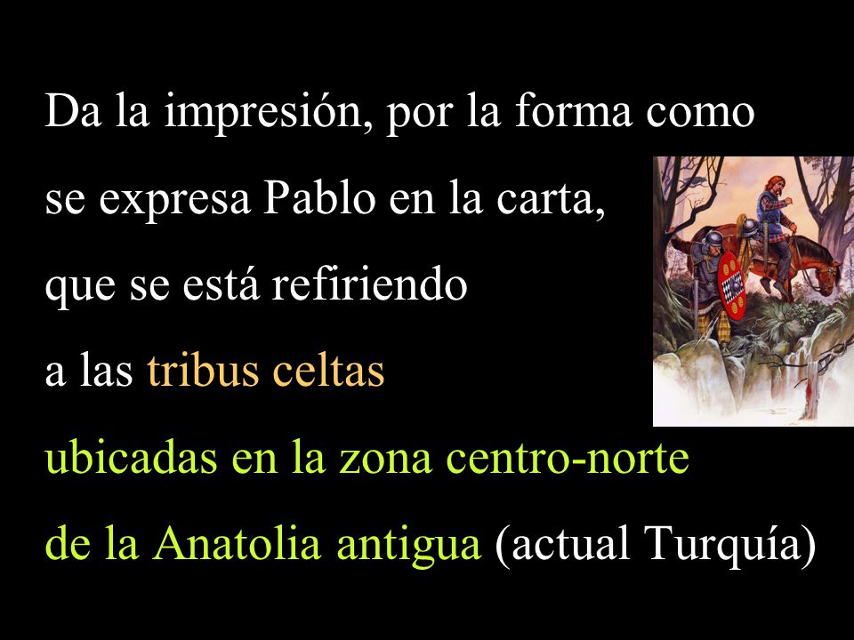 Da la impresión, por la forma como se expresa Pablo en la carta,