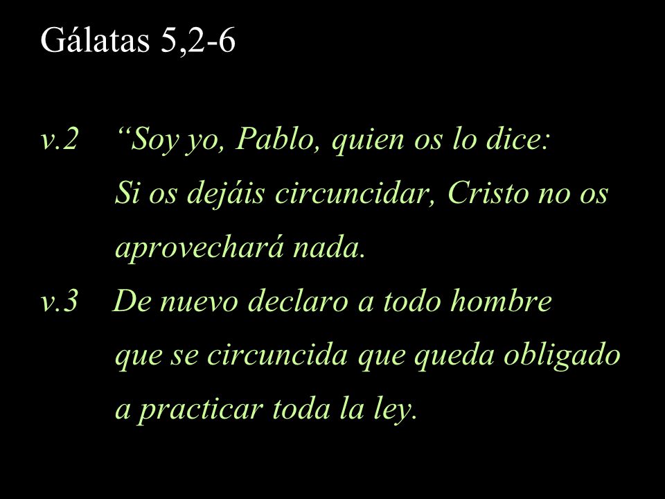 Gálatas 5,2-6 v.2 Soy yo, Pablo, quien os lo dice: