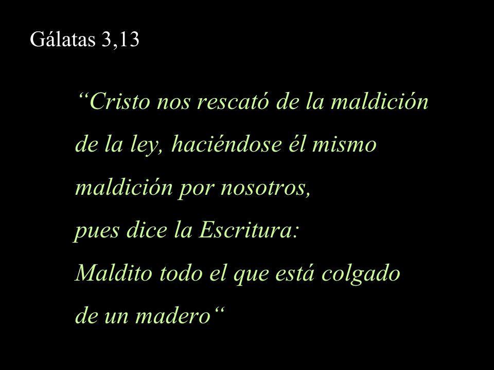 Cristo nos rescató de la maldición de la ley, haciéndose él mismo