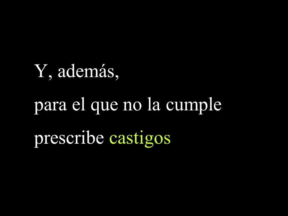 Y, además, para el que no la cumple prescribe castigos