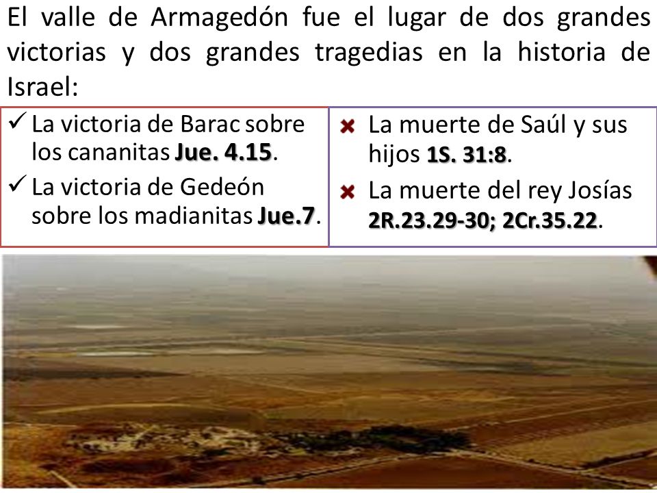 El valle de Armagedón fue el lugar de dos grandes victorias y dos grandes tragedias en la historia de Israel: