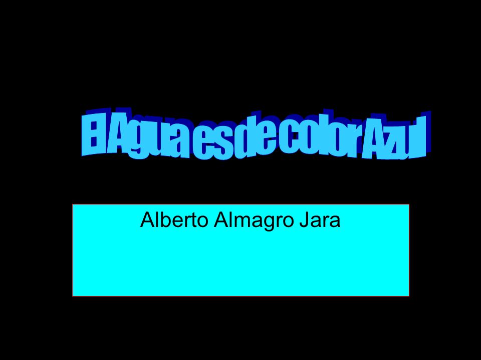 El Agua es de color Azul Alberto Almagro Jara