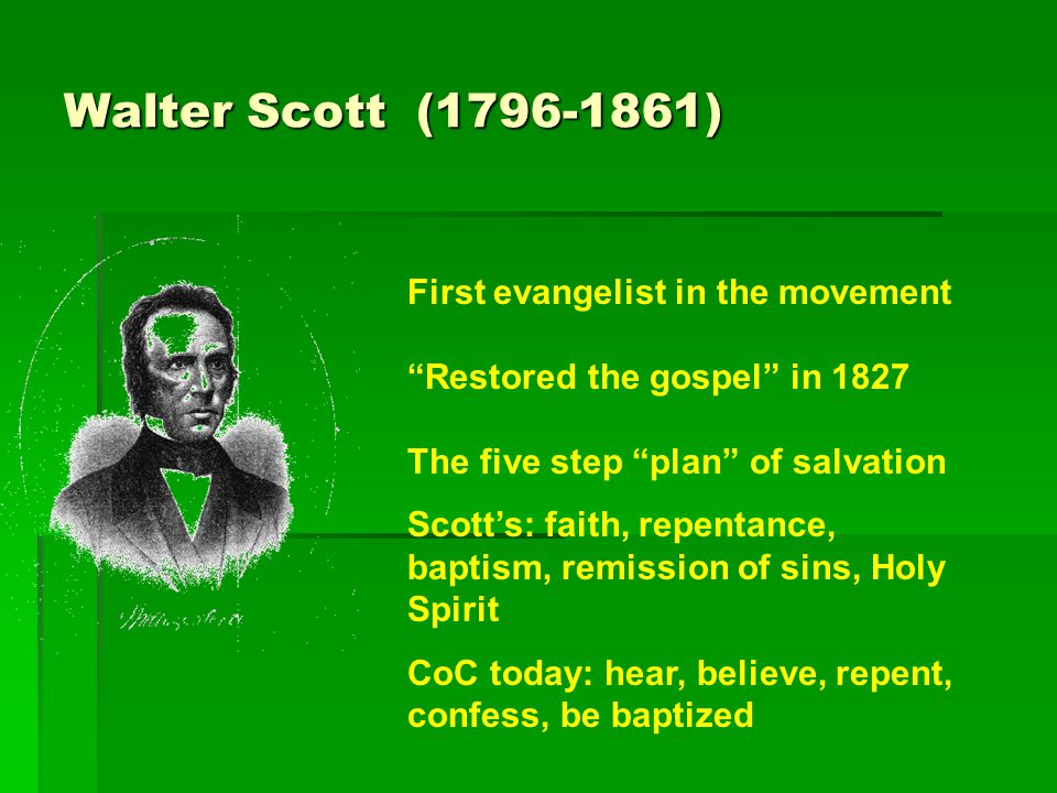 Walter Scott ( ) First evangelist in the movement