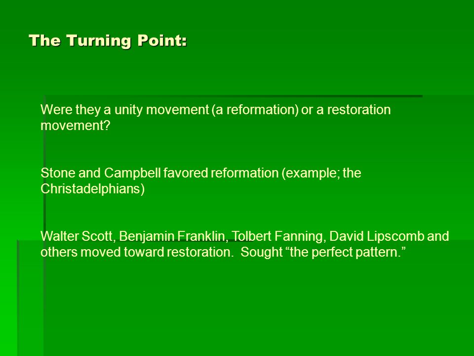 The Turning Point: Were they a unity movement (a reformation) or a restoration movement