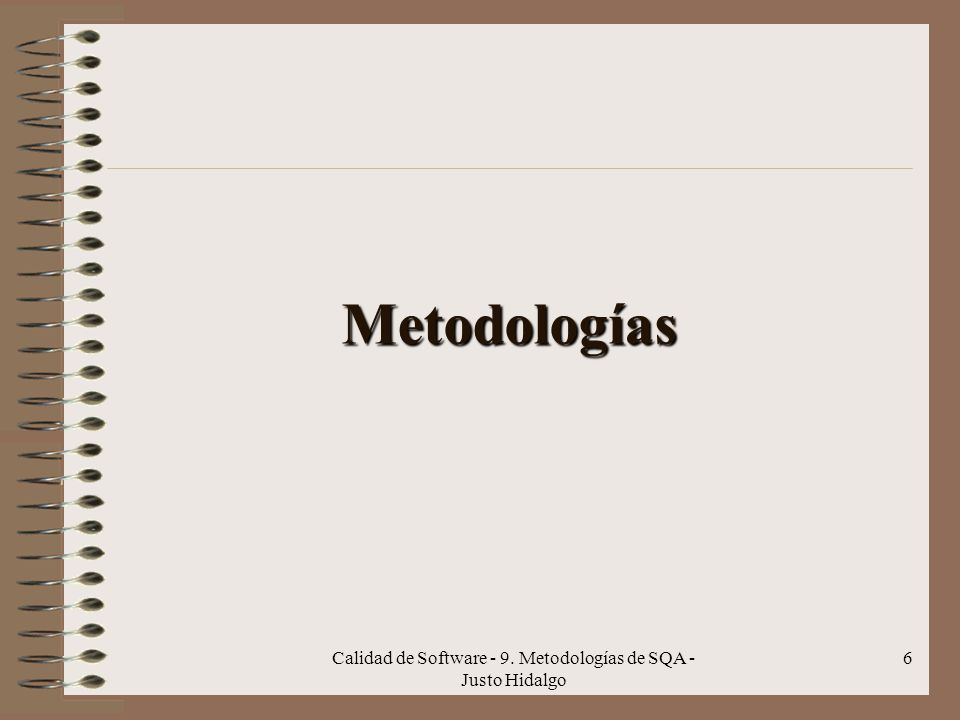 Calidad de Software - 9. Metodologías de SQA - Justo Hidalgo