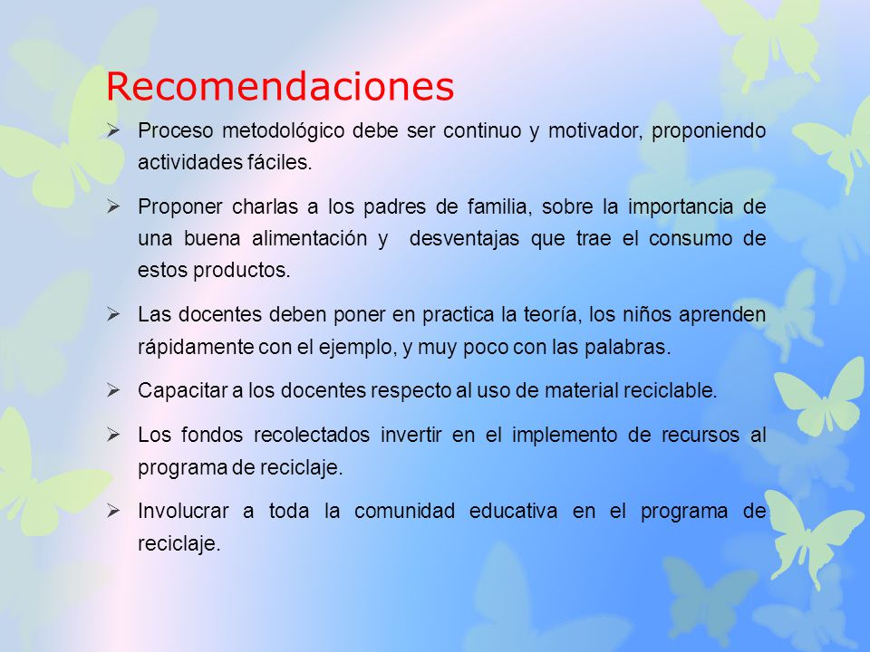 Recomendaciones Proceso metodológico debe ser continuo y motivador, proponiendo actividades fáciles.