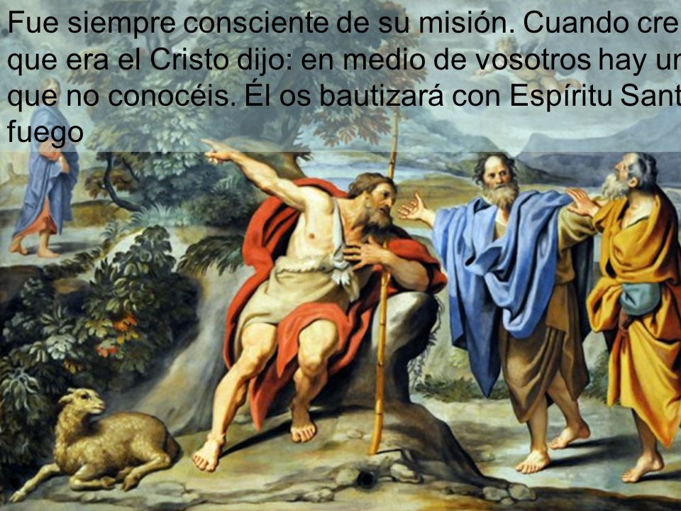 Fue siempre consciente de su misión