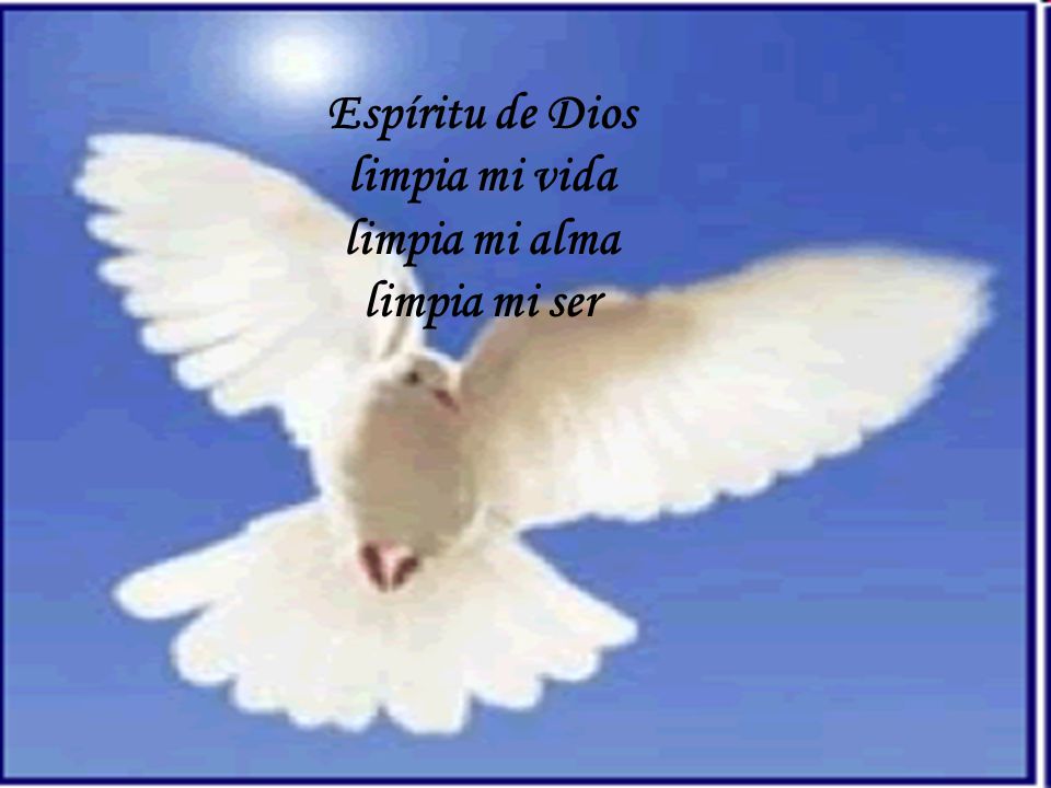 Espíritu de Dios limpia mi vida limpia mi alma limpia mi ser