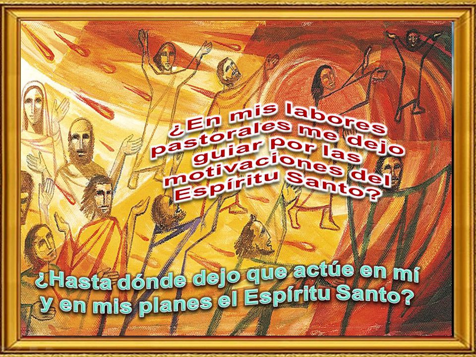 ¿Hasta dónde dejo que actúe en mí y en mis planes el Espíritu Santo